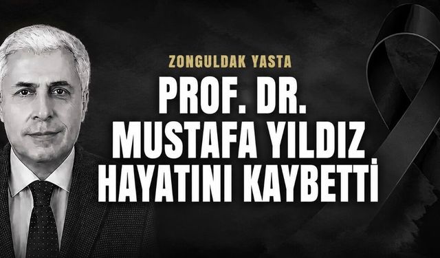 Prof. Dr. Mustafa Yıldız hayatını kaybetti: Zonguldak akademi camiasını yasa boğan vefat