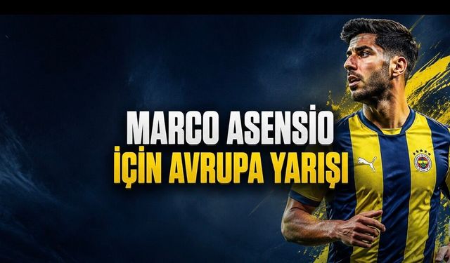 Marco Asensio için transfer piyasası yeniden hareketlendi! Fenerbahçe’nin yıldızına Avrupa ilgisi sürüyor