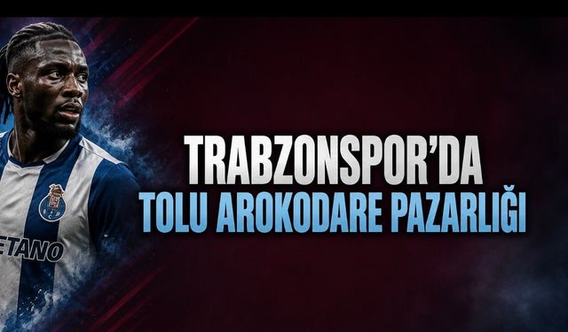 Trabzonspor’da Tolu Arokodare Pazarlığı Gündemde