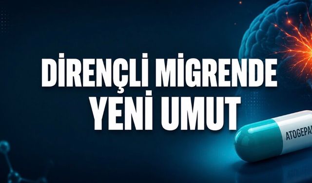 Dirençli Migren Hastalarına Yeni Umut: Atogepant Tedavisiyle Dikkat Çeken Sonuçlar