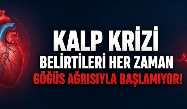 Kalp Krizi Belirtileri Her Zaman Göğüs Ağrısıyla Başlamıyor
