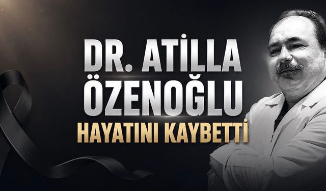 Göğüs Cerrahisi Uzmanı Dr. Atilla Özenoğlu Hayatını Kaybetti