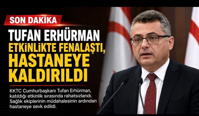 Tufan Erhürman Etkinlikte Fenalaştı, Hastaneye Kaldırıldı