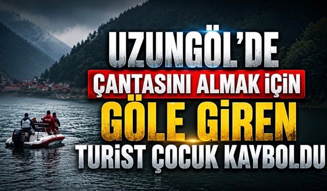 Uzungöl’de Çantasını Almak İçin Göle Giren Turist Çocuk Kayboldu