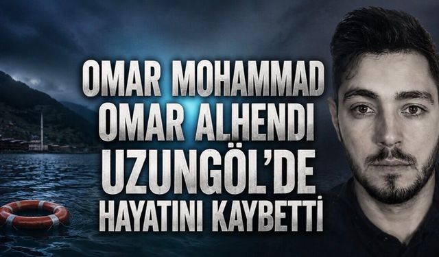 Omar Mohammad Omar Alhendi Uzungöl’de Hayatını Kaybetti