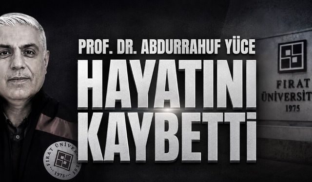 Fırat Üniversitesi’nde Acı Kayıp: Prof. Dr. Abdurrauf Yüce Hayatını Kaybetti