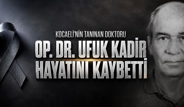 Kocaeli Sağlık Camiası Yasta: Op. Dr. Ufuk Kadir Hayatını Kaybetti