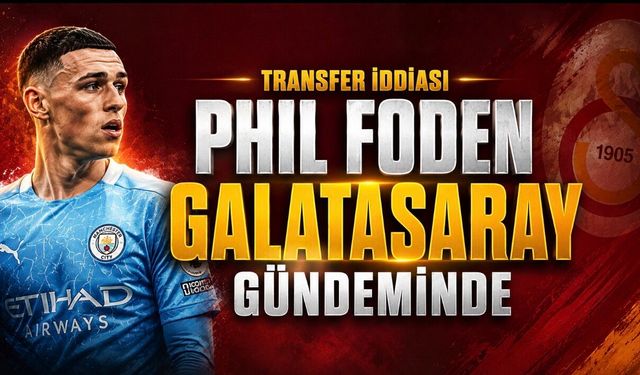 Phil Foden için Galatasaray iddiası: 10 numara arayışı sürüyor