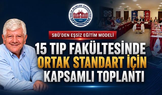 SBÜ’de Tıp Eğitiminin Ortak Geleceği İçin Kapsamlı Toplantı Gerçekleştiriliyor