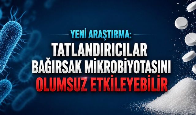 Yeni Araştırma: Tatlandırıcılar Bağırsak Mikrobiyotasını Olumsuz Etkileyebilir