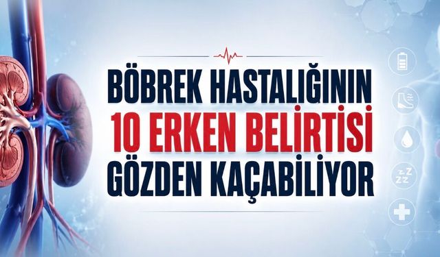 Böbrek Hastalığının 10 Erken Belirtisi Gözden Kaçabiliyor