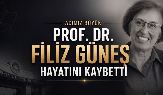 Kırklareli Üniversitesi Öğretim Üyesi Prof. Dr. Filiz Güneş Vefat Etti