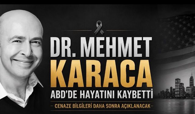 Dr. Mehmet Karaca ABD’de Hayatını Kaybetti