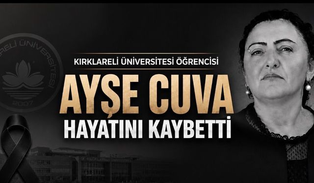 Kırklareli Üniversitesi Öğrencisi Ayşe Cuva Hayatını Kaybetti