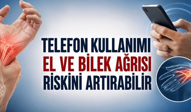 Sürekli telefon kullanımı el ve bilekte kronik sorun riskini artırabilir