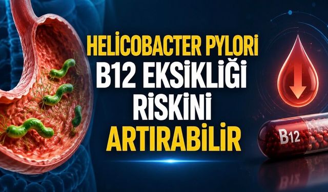 Helicobacter pylori B12 eksikliğiyle bağlantılı çıktı