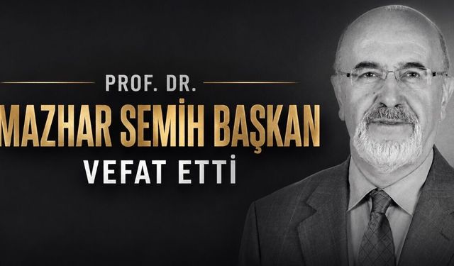 Prof. Dr. Mazhar Semih Başkan Hayatını Kaybetti