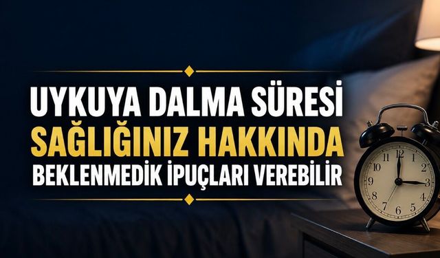Uykuya Dalma Süresi Sağlığınız Hakkında Beklenmedik İpuçları Verebilir