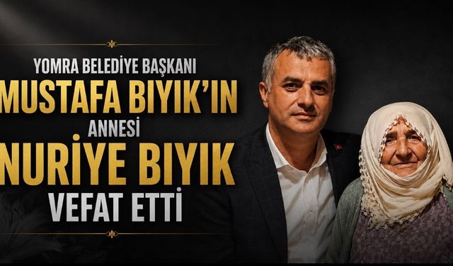 Yomra Belediye Başkanı Mustafa Bıyık’ın Annesi Nuriye Bıyık Hayatını Kaybetti