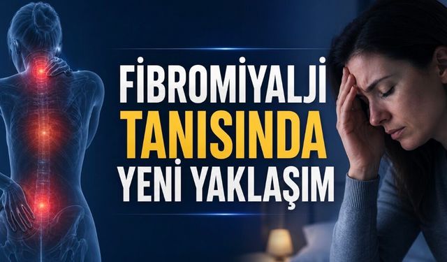 Fibromiyalji Tanısında Yeni Yaklaşım: Ağrıya Değil Tüm Belirtilere Bakılıyor