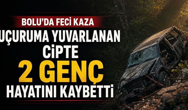 Bolu’da Feci Kaza: Uçuruma Yuvarlanan Cipte 2 Genç Hayatını Kaybetti