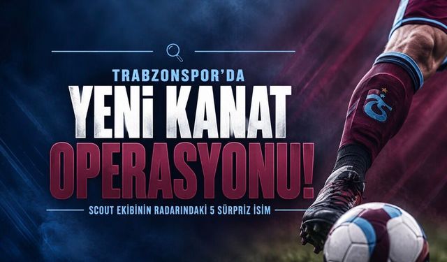 Trabzonspor’da Gizli Kanat Operasyonu! Scout Ekibinin Radarındaki 5 Sürpriz İsim