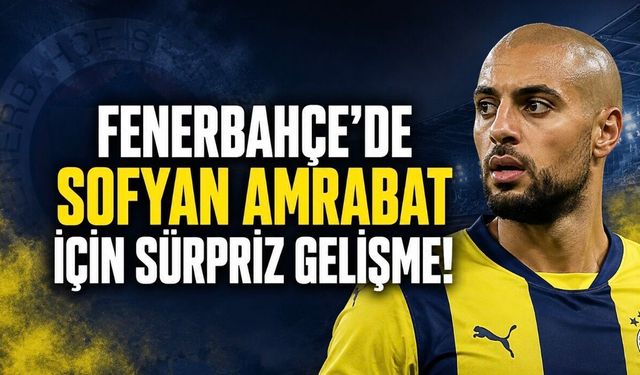 Fenerbahçe’de Sofyan Amrabat İçin Sürpriz Gelişme! Dev Teklif Masada