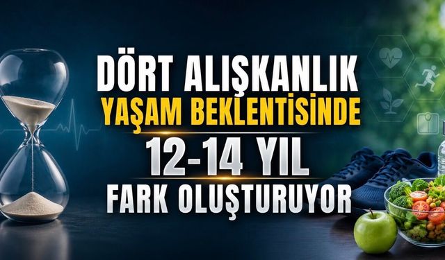 Dört Alışkanlık Yaşam Beklentisinde 12-14 Yıl Fark Oluşturuyor