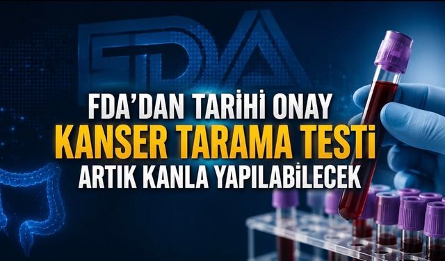 FDA’dan Kolorektal Kanser Taramasında Yeni Dönem: Kan Testine Onay Geldi