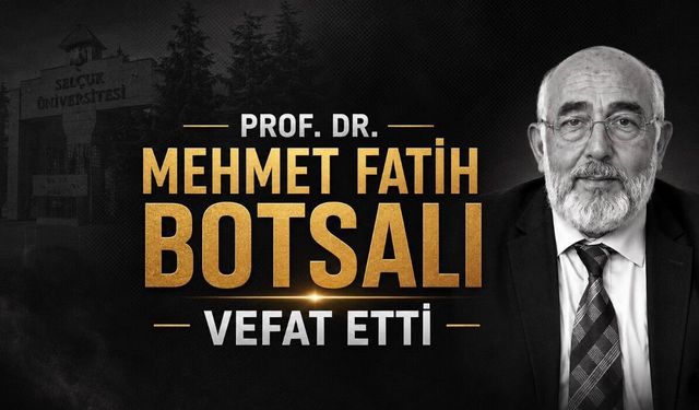 Konya Akademi Camiasının Acı Kaybı: Prof. Dr. Mehmet Fatih Botsalı Hayatını Kaybetti