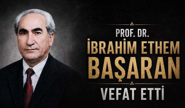 Eğitim Yönetiminin Duayen İsmi Prof. Dr. İbrahim Ethem Başaran Hayatını Kaybetti