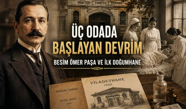 Üç Odada Başlayan Devrim: Besim Ömer Paşa ve İlk Doğumhane