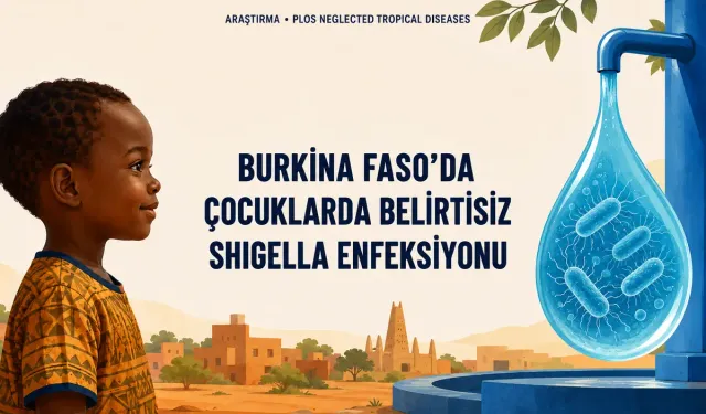 Burkina Faso’da Çocuklarda Belirtisiz Shigella Enfeksiyonu