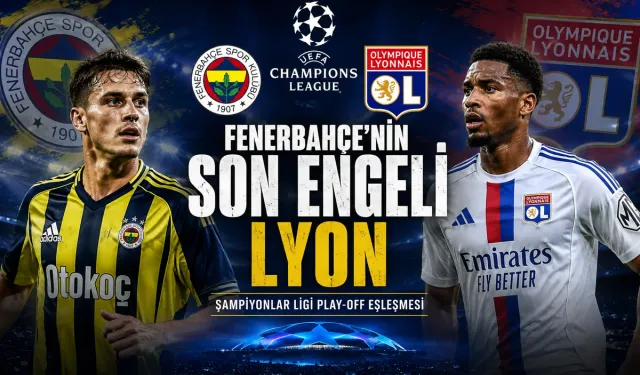 Fenerbahçe’nin Devler Ligi Yolunda Son Engel Lyon: İlk Maç İstanbul’da