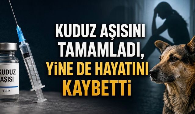 Kuduz Aşısını Tamamladı, İmmünoglobulin de Yapıldı… 21 Yaşındaki Genç Kadın Yine de Hayatını Kaybetti