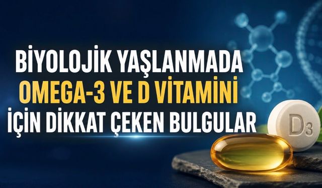 Omega-3 ve D Vitamini Birlikte Kullanıldığında Yaşlanmayı Yavaşlatabilir mi?
