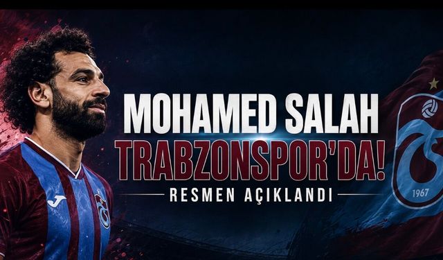 Mohamed Salah Trabzonspor’da! Bordo Mavililer Dünya Yıldızını Resmen Açıkladı