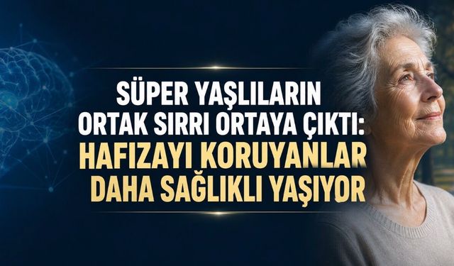 Süper Yaşlıların Ortak Sırrı Ortaya Çıktı: Hafızayı Koruyanlar Daha Sağlıklı Yaşıyor