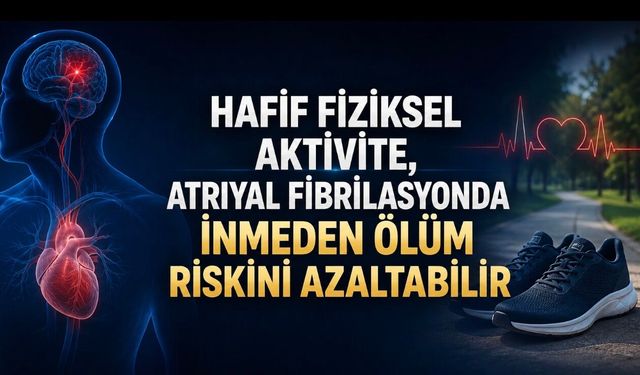 Araştırma: Hafif fiziksel aktivite atriyal fibrilasyonda inmeden ölüm riskini azaltabilir
