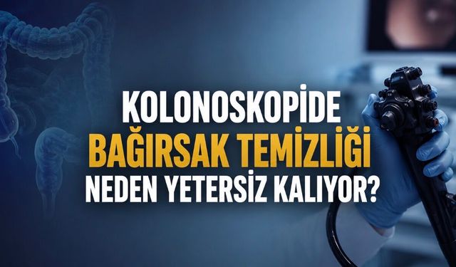 Kolonoskopide En Büyük Sorunlardan Biri: Bağırsak Temizliği Neden Yetersiz Kalıyor?