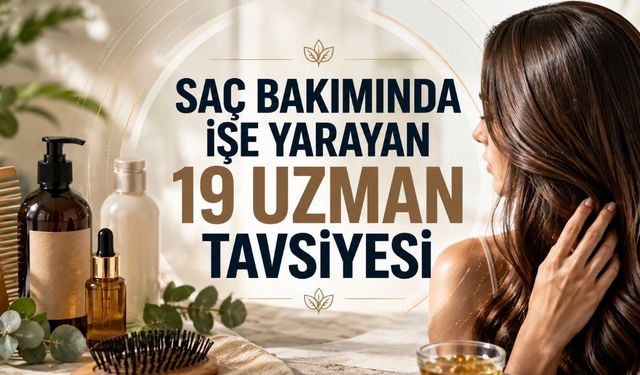 Uzmanlardan Sağlıklı Saçlar İçin 19 Etkili Bakım Önerisi