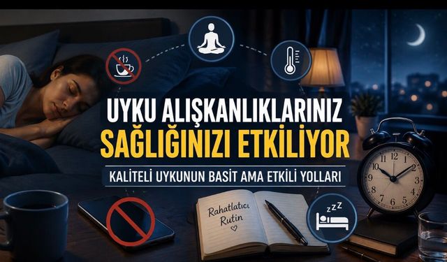 Uyku Alışkanlıklarınız Ne Kadar Sağlıklı? Basit Günlük Rutinler Daha Kaliteli Uykunun Anahtarı Olabilir