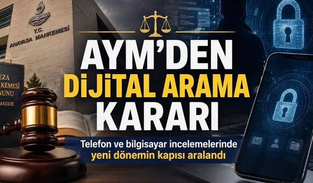 AYM’den Dijital Aramalarda Kritik Karar: Telefon ve Bilgisayar İncelemelerinde Yeni Dönemin Kapısı Aralandı