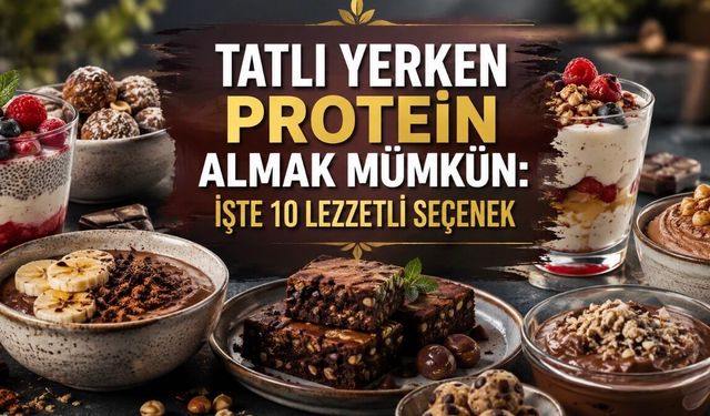 Tatlıdan Vazgeçmeden Protein Almanın 10 Lezzetli Yolu