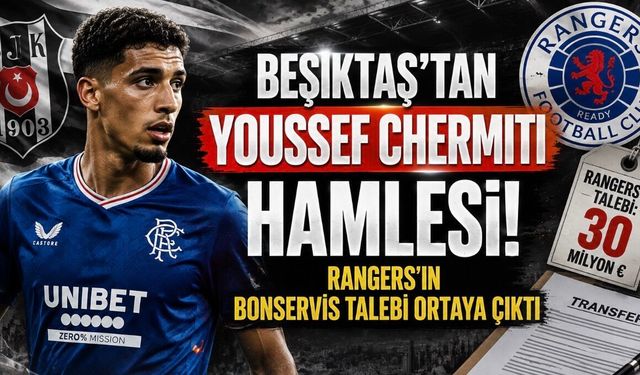 Beşiktaş’tan Youssef Chermiti Hamlesi! Rangers’ın Talebi Ortaya Çıktı