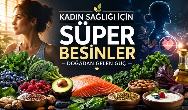 Kadınların Beslenmesinde Öne Çıkan 12 Besin: Her Yaşta Sofrada Olmalı