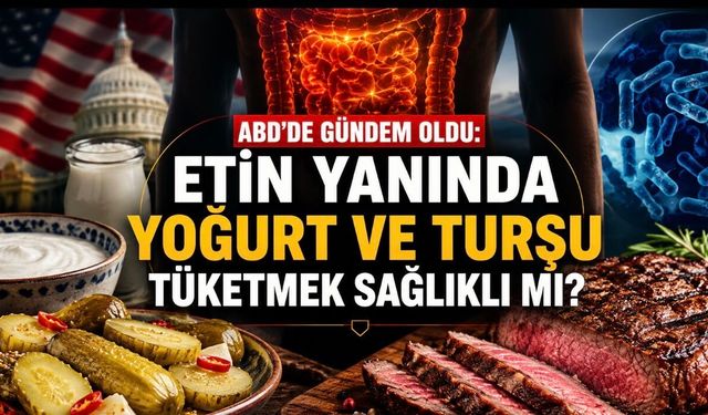 ABD’de Gündem Oldu: Etin Yanında Yoğurt ve Turşu Tüketmek Sağlıklı mı?