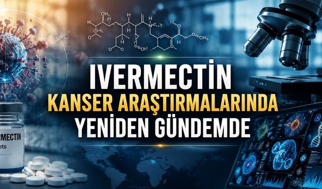 İvermektinin Bilinmeyen Yönü: Kanser Hücreleri Üzerindeki Etkisi Araştırılıyor