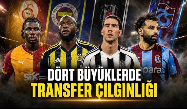Dört Büyükler Avrupa’yı Salladı: İşte Galatasaray, Fenerbahçe, Beşiktaş ve Trabzonspor’un Transferleri