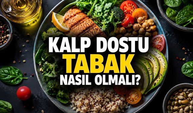 Kalbi Korumak Mutfakta Başlıyor: Tabağınızda Bunlara Yer Açın